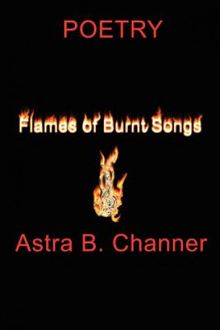 Buch Flames Of Burnt Songs Astra B Channer