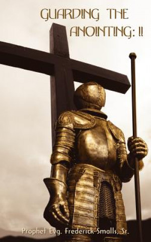 Knjiga Guarding the Anointing Frederick Smalls Sr