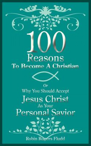 Książka 100 Reasons To Become A Christian Robin Rogers Fludd