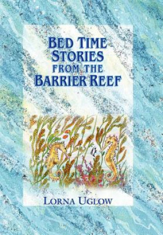Книга Bed Time Stories From The Barrier Reef Lorna Uglow