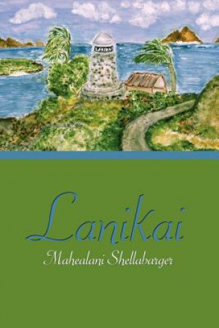 Knjiga Lanikai Mahealani Shellabarger