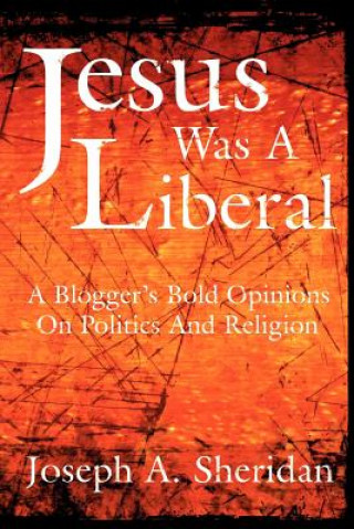 Carte Jesus Was A Liberal Joseph A Sheridan