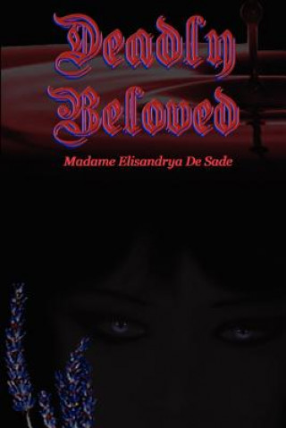 Libro Deadly Beloved Madame Elisandrya De Sade