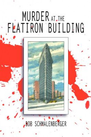 Kniha Murder at the Flatiron Building Bob Schmalenberger