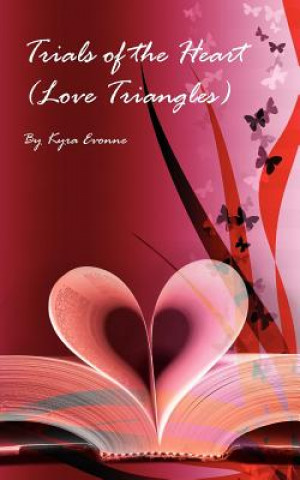 Kniha Trials of the Heart (Love Triangles) Kyra Evonne