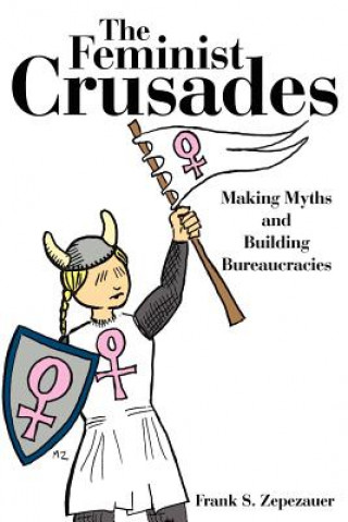 Kniha Feminist Crusades Frank S Zepezauer