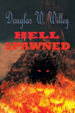 Kniha Hell Spawned Douglas W Willey