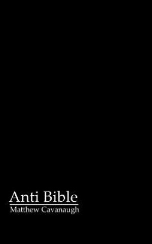 Kniha Anti Bible Matthew Cavanaugh