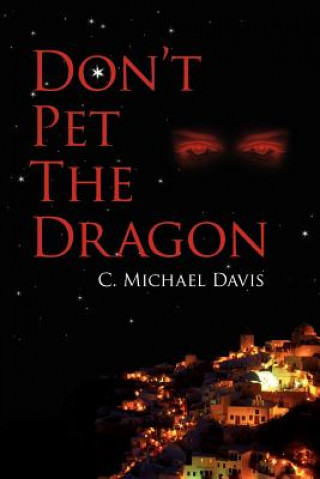 Kniha Don't Pet The Dragon C Michael Davis