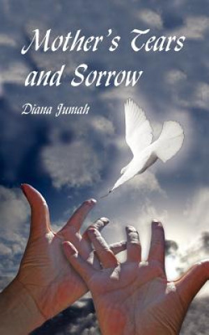 Kniha Mother's Tears and Sorrow Diana Jumah