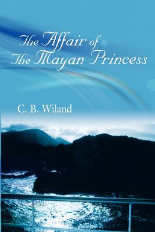 Książka Affair Of The Mayan Princess C B B Wiland