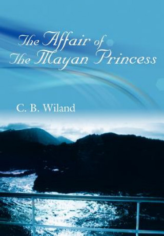 Książka Affair Of The Mayan Princess C B B Wiland