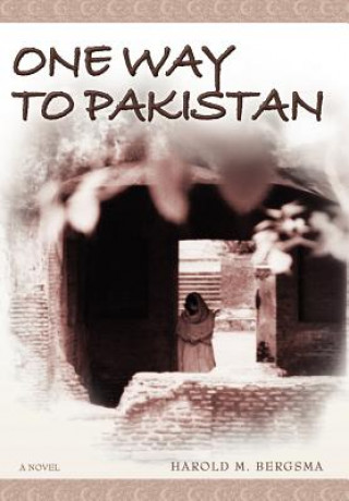 Knjiga One Way to Pakistan Harold M Bergsma