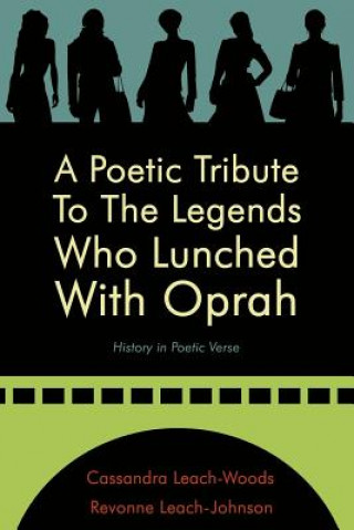 Knjiga Poetic Tribute To The Legends Who Lunched With Oprah Revonne Leach-Johnson