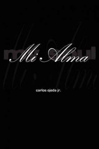 Книга Mi Alma - My Soul Carlos Ojeda Jr