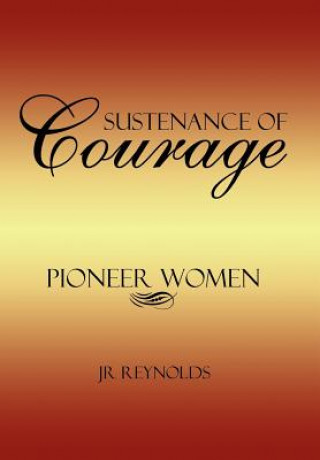 Könyv Sustenance of Courage Jr Reynolds