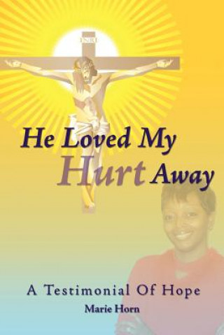 Knjiga He Loved My Hurt Away Marie Horn