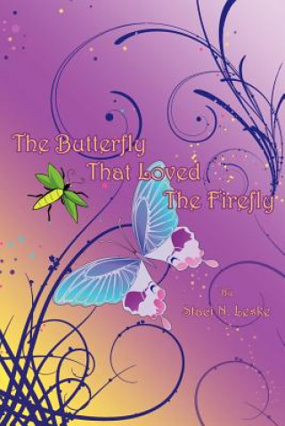 Livre Butterfly That Loved The Firefly Staci N Leske