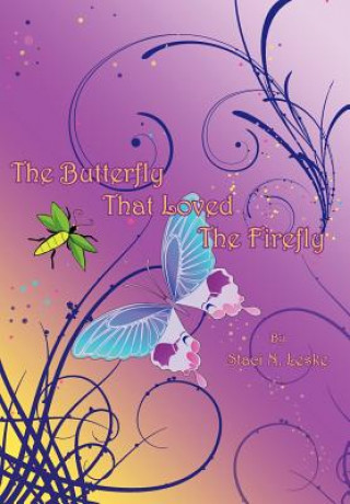 Libro Butterfly That Loved The Firefly Staci N Leske