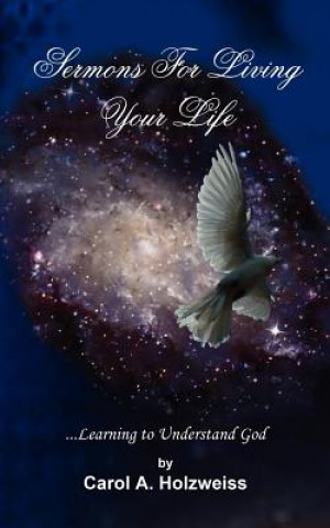 Buch Sermons For Living Your Life Carol A Holzweiss