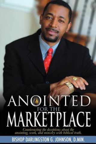 Книга Anointed for the Marketplace Bishop Darlingston G Johnson D Min