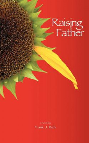 Книга Raising Father Frank J Rich