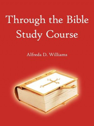 Книга Through The Bible Study Course Alfreda D Williams