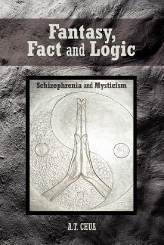 Knjiga Fantasy, Fact and Logic A T Chua