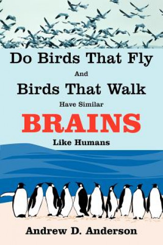 Książka Do Birds That Fly and Birds That Walk Have Similar Brains Like Humans Andrew D Anderson