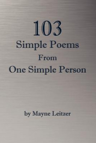 Carte 103 Simple Poems From One Simple Person Mayne Leitzer