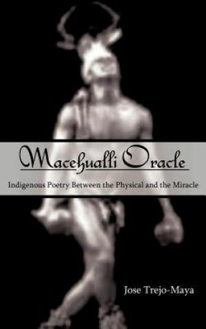 Könyv Macehualli Oracle Jose Trejo-Maya