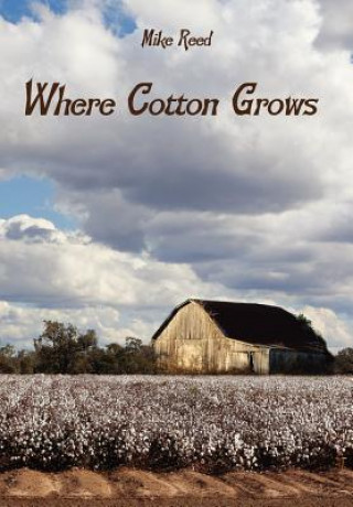 Книга Where Cotton Grows Professor Mike Reed