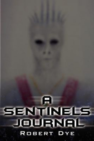 Kniha Sentinels Journal Robert Dye