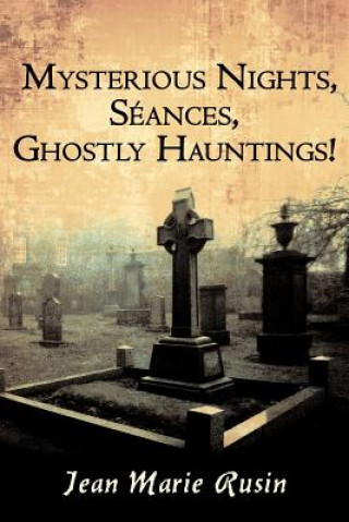Carte Mysterious Nights, Seances, Ghostly Hauntings! Jean Marie Rusin