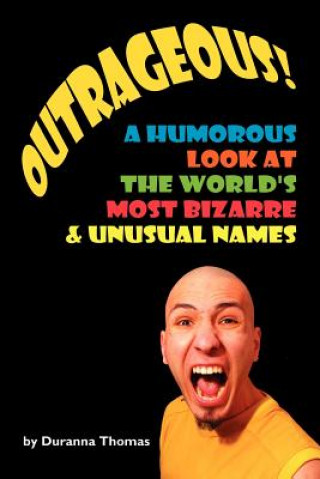 Kniha Outrageous! A Humorous Look At The World's Most Bizarre and Unusual Names Duranna Thomas