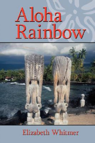 Knjiga Aloha Rainbow Elizabeth Whitmer