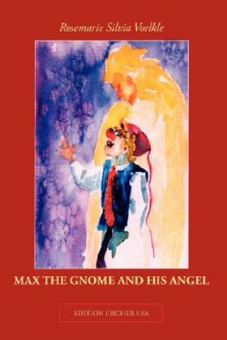 Buch Max the Gnome and His Angel Rosemarie Silvia Voelkle