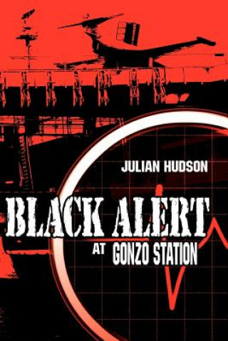 Knjiga Black Alert at Gonzo Station Julian Hudson