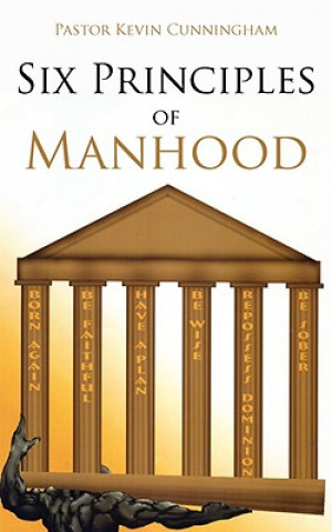 Kniha Six Principles of Manhood Kevin Cunningham