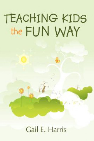 Knjiga Teaching Kids the Fun Way Gail E Harris
