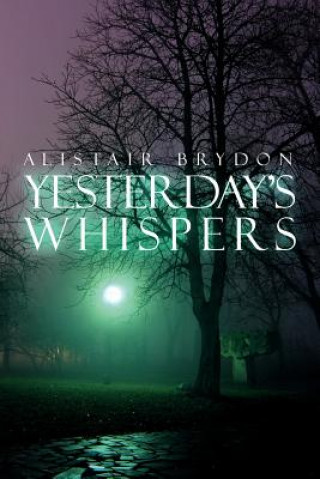 Könyv Yesterday's Whispers Alistair Brydon