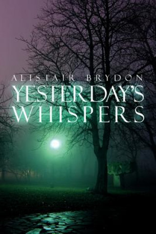 Knjiga Yesterday's Whispers Alistair Brydon