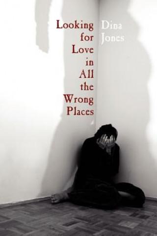 Carte Looking for Love in All the Wrong Places Dina Jones