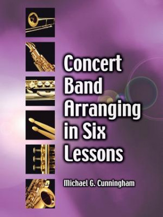 Книга Concert Band Arranging in Six Lessons Michael G Cunningham