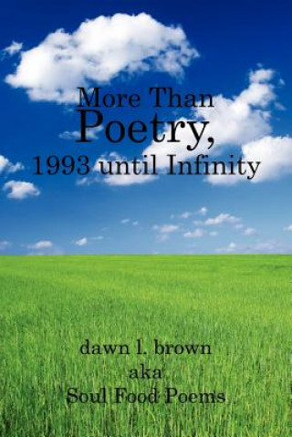 Kniha More Than Poetry, 1993 until Infinity Dawn L Brown