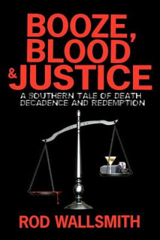 Könyv Booze, Blood and Justice Rod Wallsmith