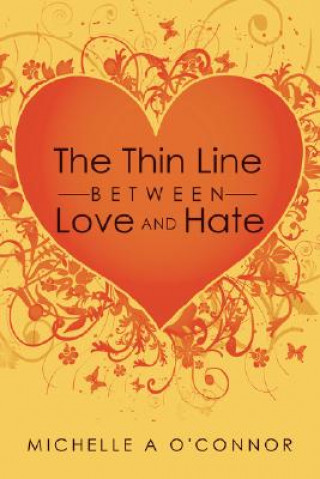 Kniha Thin Line Between Love and Hate Michelle A O'Connor