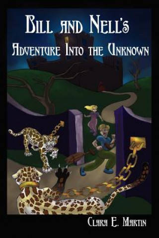 Knjiga Bill and Nell's Adventure Into the Unknown Clara E Martin