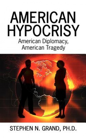 Carte American Hypocrisy Stephen N Grand Ph D