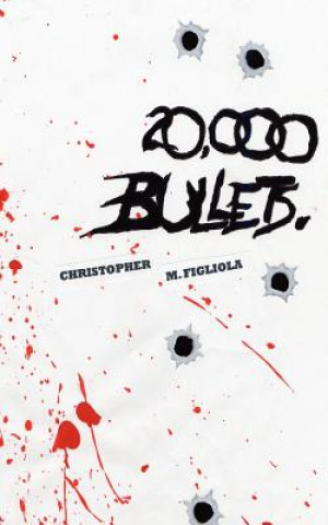 Könyv 20,000 Bullets Chistopher M Figliola